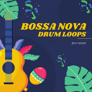 BOSSA NOVA DRUM LOOPS